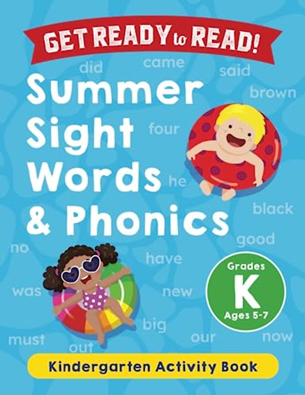 Get Ready to Read: Summer Sight Words & Phonics Kindergarten Activity Book: 52 High-Frequency Kindergarten Sight Words- Great for Ages 5-7 - One Page per Day for 52 Days of Summer Educational Workbook