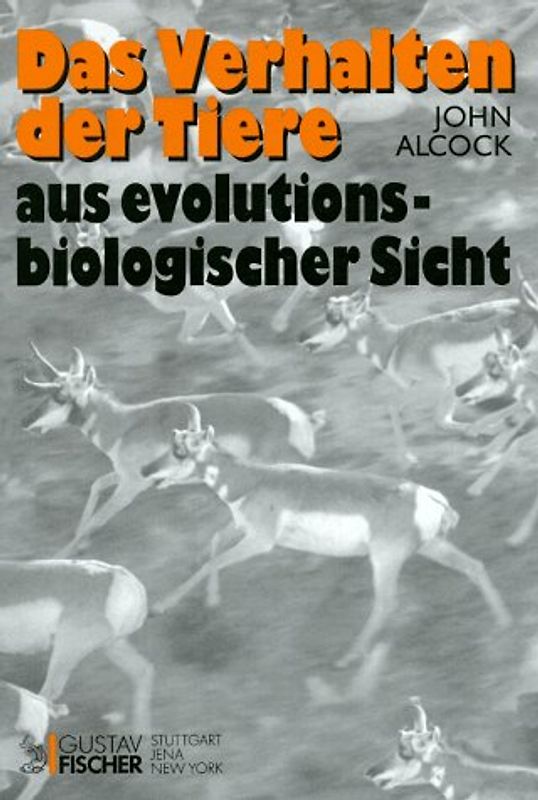 Das Verhalten der Tiere. Aus evolutionsbiologischer Sicht