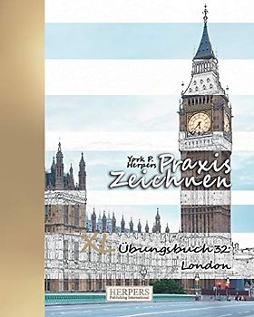 Praxis Zeichnen - XL Übungsbuch 32: London
