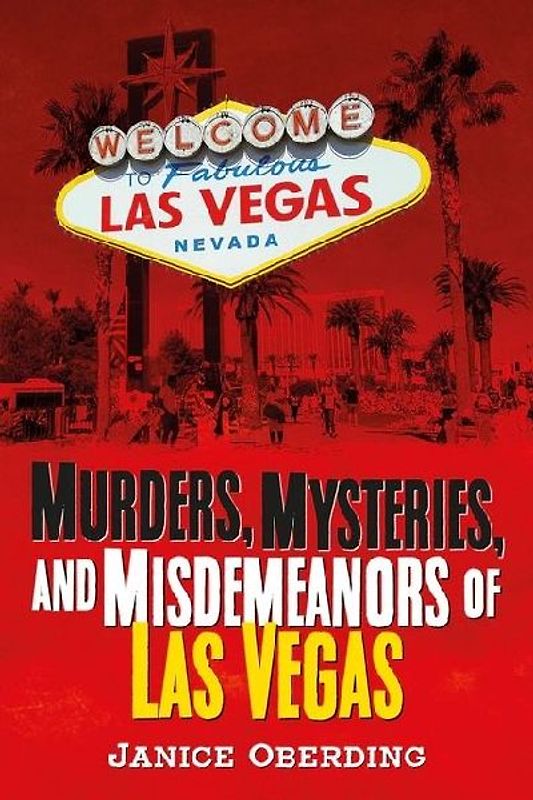 Murders, Mysteries, and Misdemeanors of Las Vegas