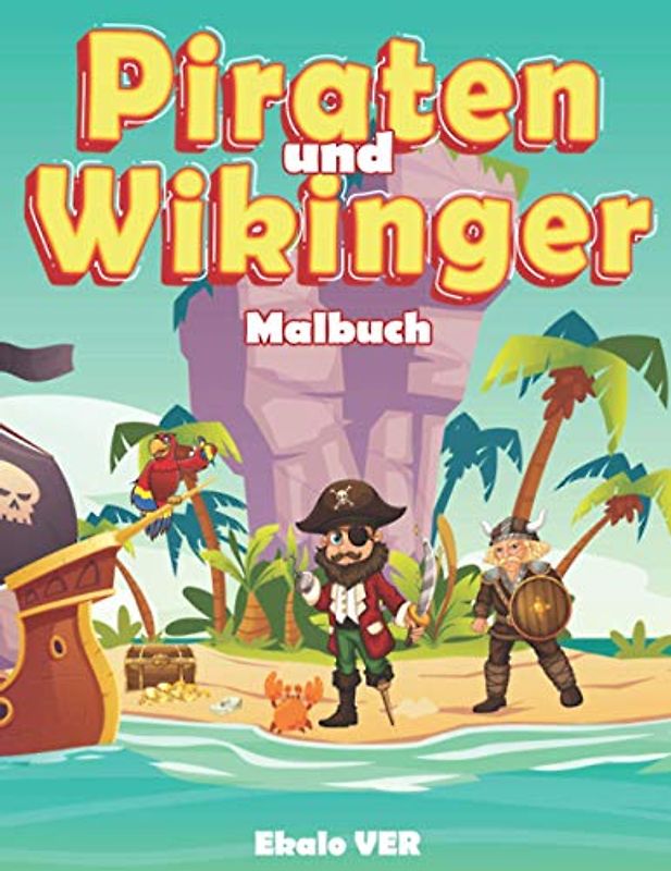 Piraten und Wikinger malbuch: Malbuch für Kinder ab 4 Jahren | Zeichnen im Zeichentrickfilmstil zum Thema Piraterie zum Ausmalen lernen, ohne zu übertreiben | Deutsche Fassung