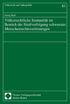 Völkerrechtliche Immunität im Bereich der Strafverfolgung schwerster Menschenrechtsverletzungen