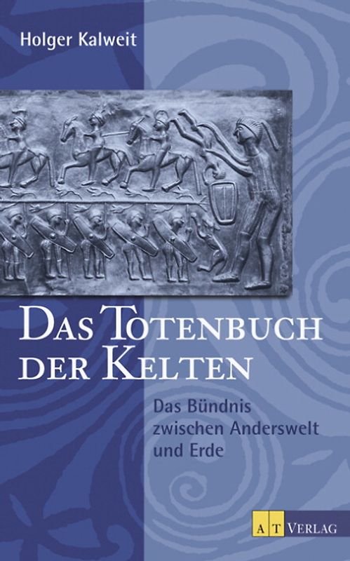 Das Totenbuch der Kelten. Bündnis zwischen Anderswelt und Erde