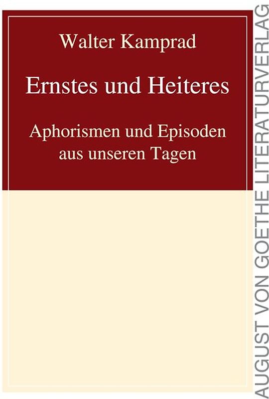 Ernstes und Heiteres, Aphorismen und Episoden aus unseren Tagen