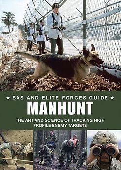 Manhunt: Elite Forces' Skills in Tracking High Profile Enemy Targets (SAS and Elite Forces Guide)
