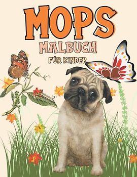 Mops Malbuch Für Kinder: Schöne einzigartige Illustrationen für Kinder im Alter von 1-3 Jahren | 2-4 | 3-5 | 4-8 | 5-9