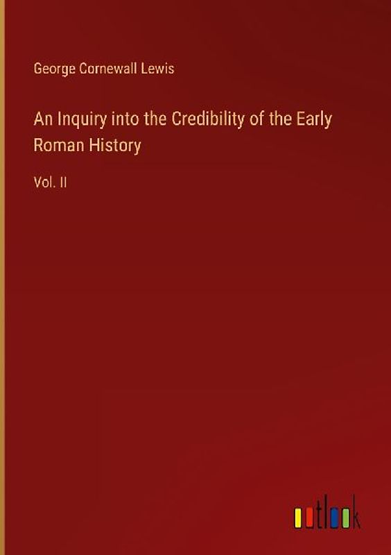 An Inquiry into the Credibility of the Early Roman History