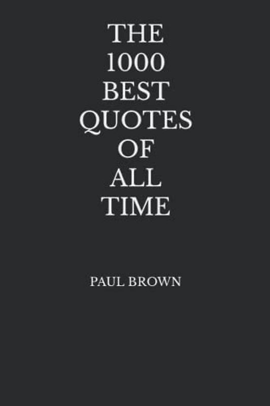 The 1000 Best Quotes Of All Time