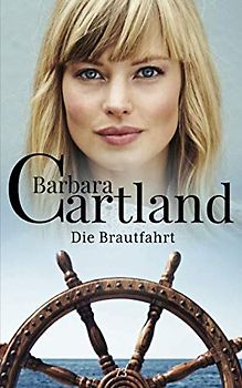 73. Die Brautfahrt (Die zeitlose Romansammlung von Barbara Cartland, Band 73)