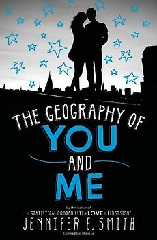 The Geography of You and Me - Smith, Jennifer E.