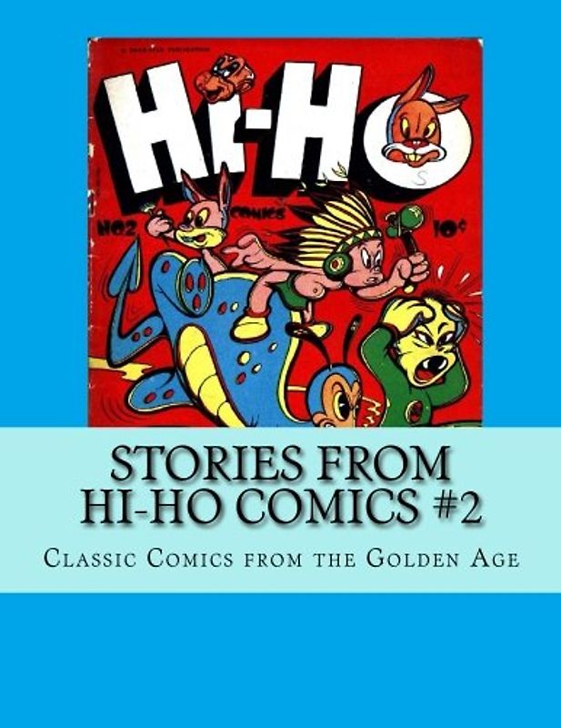 Stories From Hi-Ho Comics #2: Classic Comics from the Golden Age