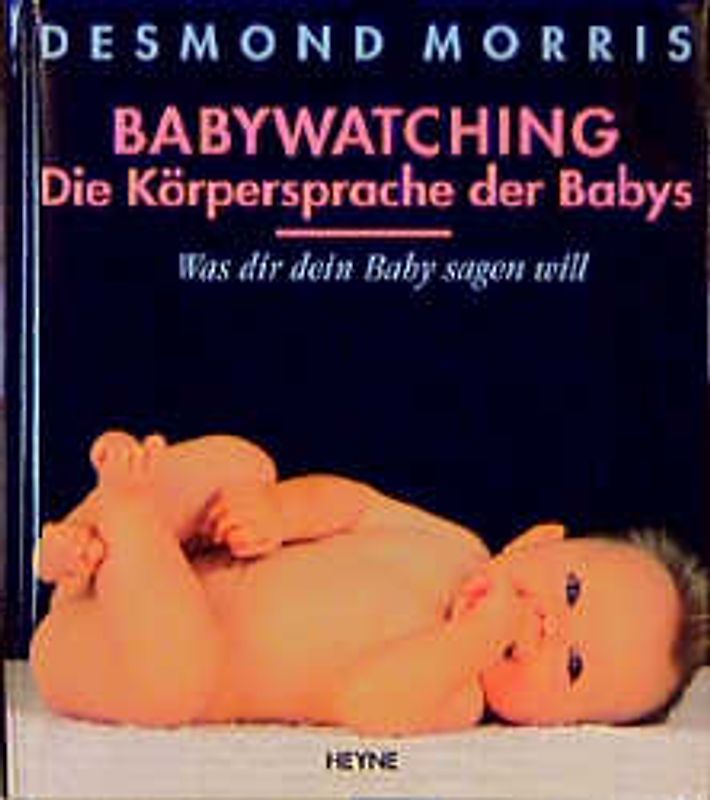 Babywatching. Was dir dein Baby sagen will. Die Körpersprache der Babys