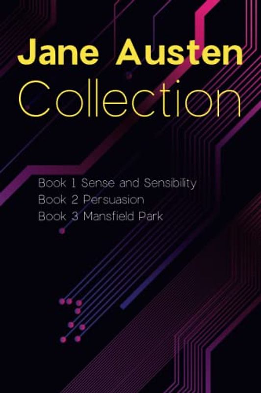Jane Austen Collection: Sense and Sensibility, Persuasion, Mansfield Park: The Complete Novels of Jane Austen