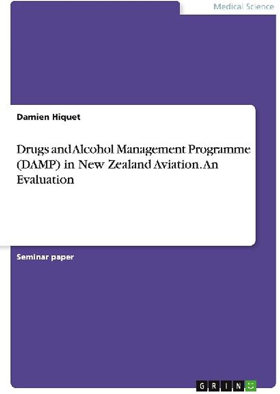 Drugs and Alcohol Management Programme (DAMP) in New Zealand Aviation. An Evaluation