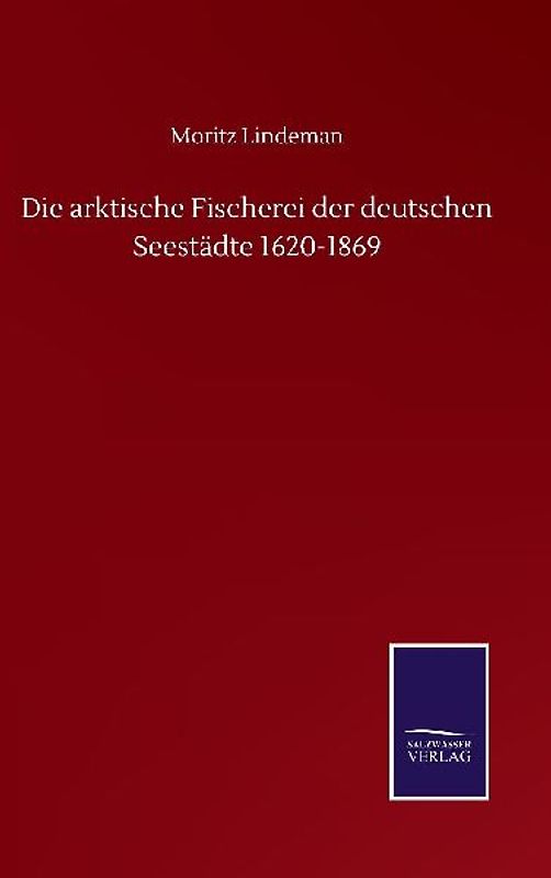 Die arktische Fischerei der deutschen Seestädte 1620-1869