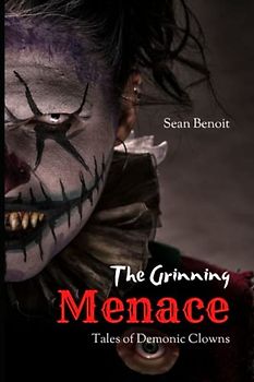 The Grinning Menace: Tales of Demonic Clowns