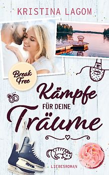 (Break Free) Kämpfe für deine Träume