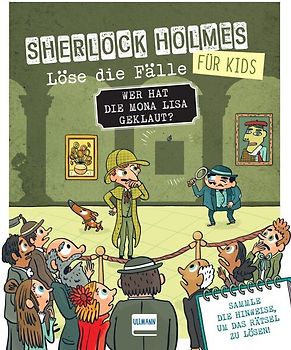 Wer hat die Mona Lisa geklaut? Sherlock Holmes für Kids - Löse die Fälle