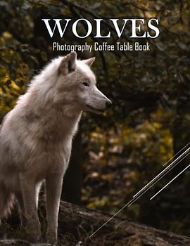 WOLVES Photography Coffee Table Book: WOLVES Photography Coffee Table Book: For People Of All Ages Who Love Wolves. 40 Beautiful Images for These ... - Special Gift , Paperback – April 6, 2023.