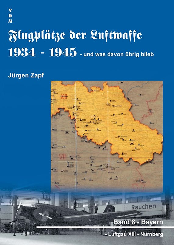 Flugplätze der Luftwaffe 1934-45 und was davon übrigblieb / Flugplätze der Luftwaffe 1934 - 1945 und was davon übrig blieb