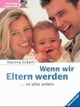 Wenn wir Eltern werden. ...ist alles anders