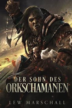 Der Sohn des Orkschamanen: Fantasy Roman (Großdruck) (Geister der Macht: Eine epische Gamelit Saga, Band 1)