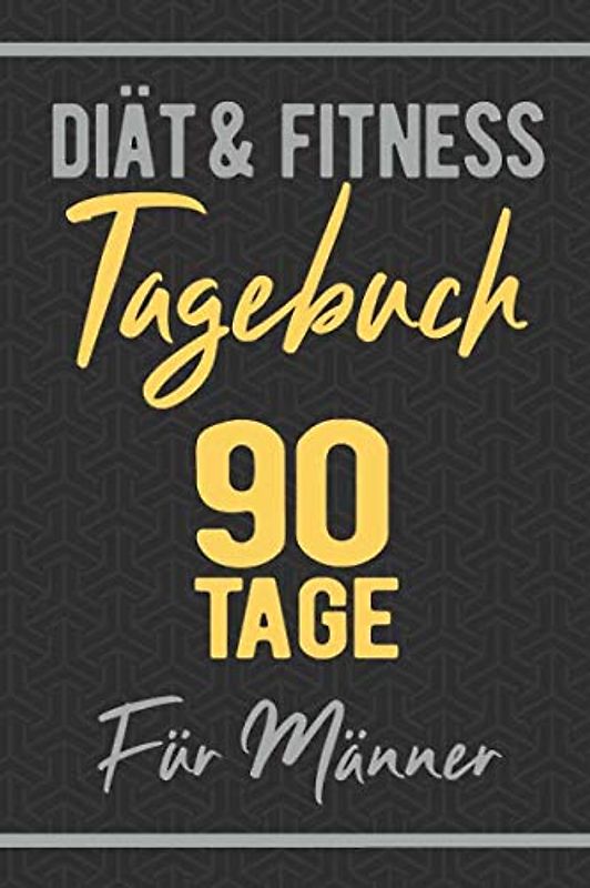 Fitness & Diät Tagebuch 90 Tage Für Männer: Abnehmtagebuch zum Ausfüllen - Ernährungstagebuch zum Eintragen der täglichen Ernährung, Training und Sport zur Motivation - Perfekt Für Low Carb