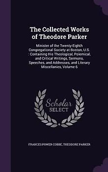 The Collected Works of Theodore Parker