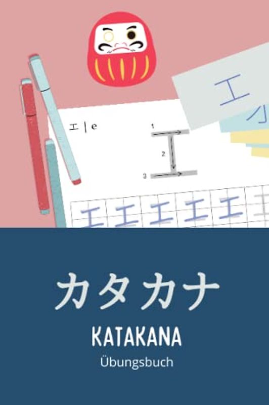 Katakana Übungsbuch: Japanische Katakana-Schriftzeichen schreiben lernen und üben für absolute Anfänger