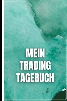 Mein Trading Tagebuch: Das Börsen Tagebuch zur Dokumentation deiner Aktien und Dividenden - Ausführlich und Übersichtlich auf vorgedruckten Seiten