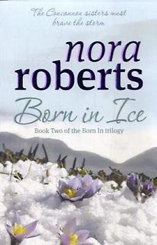 Born in Ice: Book 2 of the Concannon Sisters Trilogy (Concannon Sisters Trilogy 2) - Nora Roberts