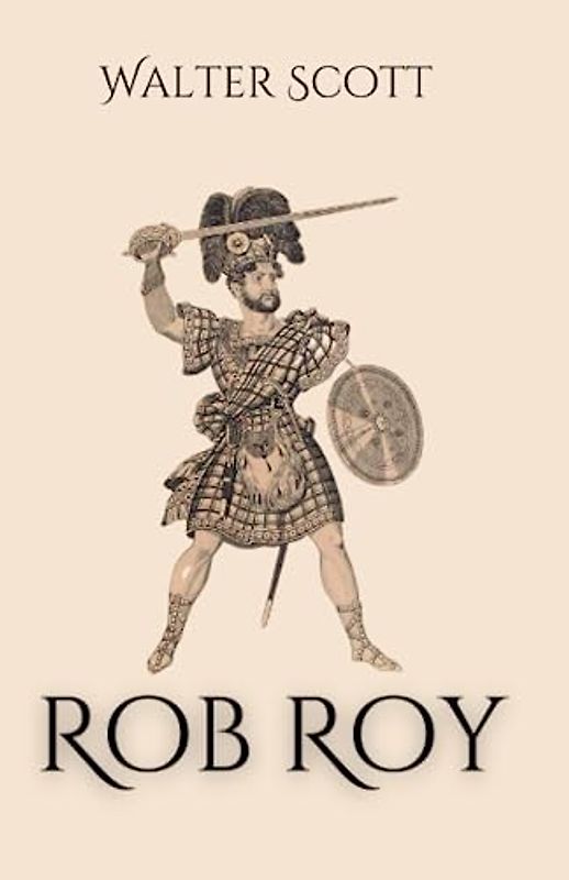 Rob Roy: A Scottish Highlands Historical Fiction Novel (Annotated)