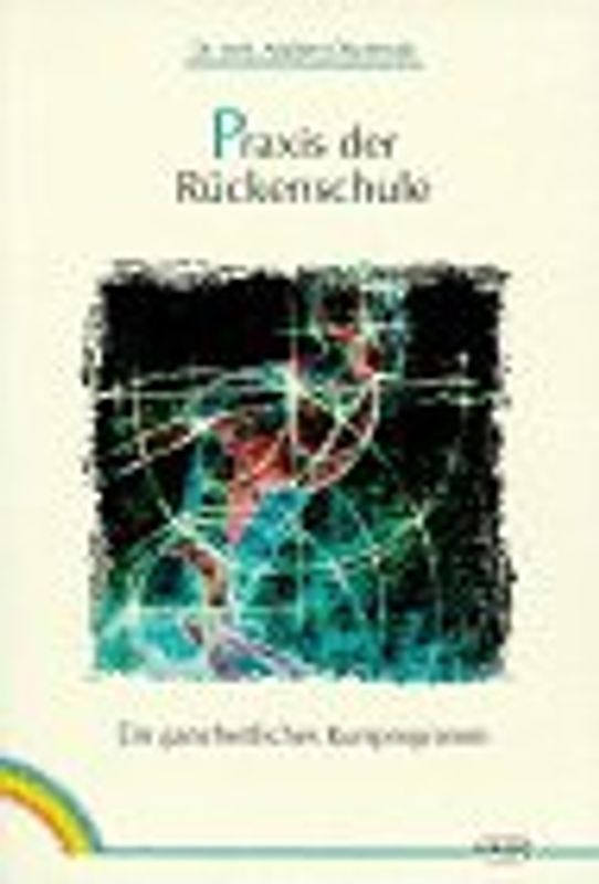 Praxis der Rückenschule. Ein ganzheitliches Kursprogramm