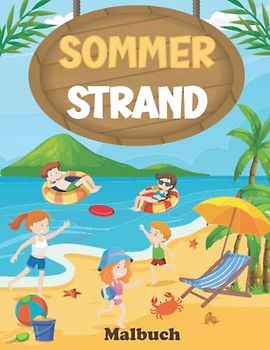 Sommer Strand Malbuch: 40 Niedliche Ausmalbilder mit ruhiger Küste, Urlaubszielen und Strandlandschaften zum Ausmalen - Malbuch für Kinder 4-8 Jahre