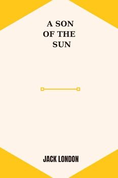 a son of the sun by Jack London