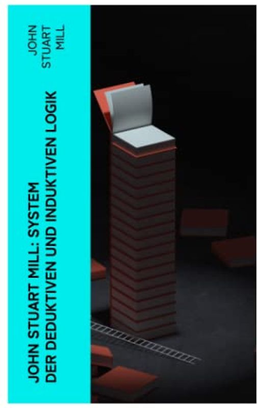 John Stuart Mill: System der deduktiven und induktiven Logik
