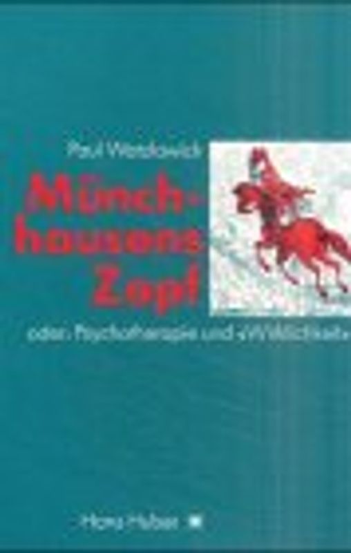 Münchhausens Zopf oder Psychotherapie und "Wirklichkeit"