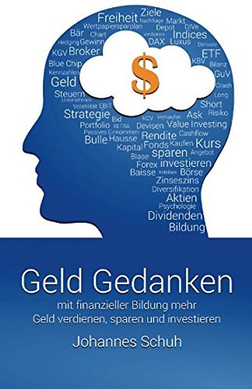 Geld Gedanken: Mit finanzieller Bildung mehr Geld verdienen, sparen und investieren