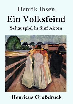 Ein Volksfeind (Großdruck): Schauspiel in fünf Akten
