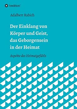 Der Einklang von Körper und Geist, das Geborgensein in der Heimat