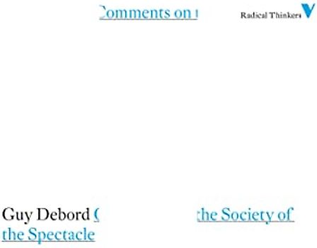 Comments on the Society of the Spectacle (Radical Thinkers)