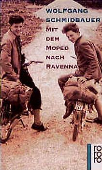 Mit dem Moped nach Ravenna. Eine Jugend im Wirtschaftswunder