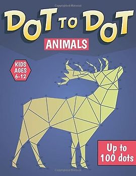 Animals Dot to dot kids: Connect the dots book for kids ages 6-8 8-12 and then color them ! ( Large Print activity Book for Boys and Girls )
