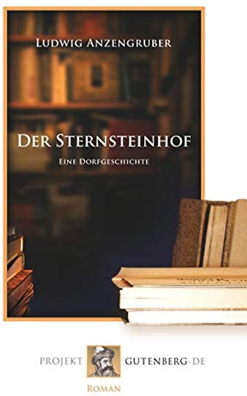 Der Sternsteinhof: Eine Dorfgeschichte