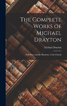 The Complete Works of Michael Drayton