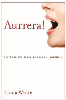 Aurrera!: A Textbook for Studying Basque, Volume 1 Volume 1