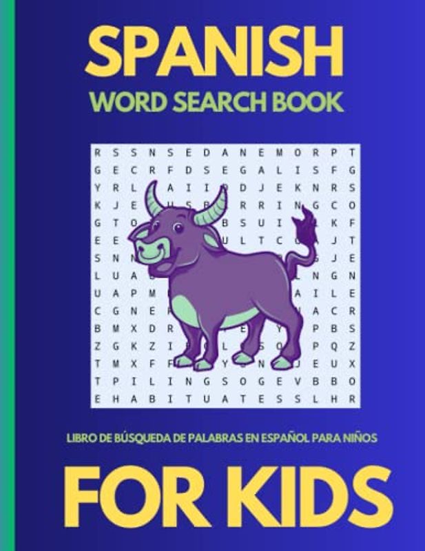 Spanish word search book for kids: have fun while learning Spanish in this themed word find puzzle book for children