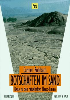 Botschaften im Sand. Reise zu den rätselhaften Nazca-Linien
