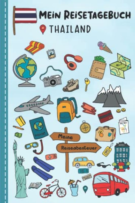 Reisetagebuch für Kinder Thailand: Thailand Urlaubstagebuch zum Ausfüllen,Eintragen,Malen,Einkleben für Ferien & Urlaub A5, Aktivitätsbuch & Tagebuch ... Asien Kinder Buch für Reise & unterwegs