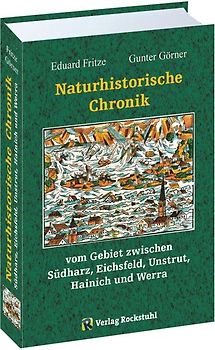 Naturhistorische Chronik SÜDHARZ, EICHSFELD, UNSTRUT, HAINICH und WERRA